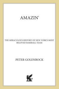 cover of the book Amazin': The Miraculous History of New York's Most Beloved Baseball Team