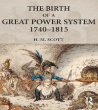 cover of the book The Birth of a Great Power System, 1740-1815