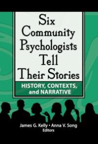 cover of the book Six Community Psychologists Tell Their Stories : History, Contexts, and Narrative