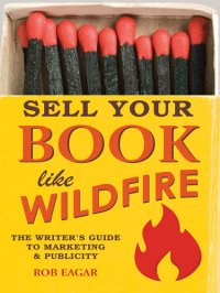 cover of the book Sell Your Book Like Wildfire: The Writer's Guide to Marketing and Publicity