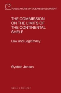 cover of the book The Commission on the Limits of the Continental Shelf : Law and Legitimacy