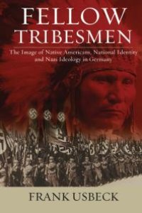 cover of the book Fellow Tribesmen : The Image of Native Americans, National Identity, and Nazi Ideology in Germany