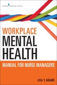 cover of the book Workplace Mental Health Manual for Nurse Managers