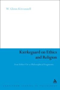 cover of the book Kierkegaard on Ethics and Religion : From Either/or to Philosophical Fragments