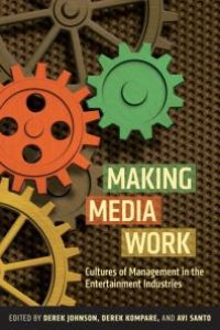 cover of the book Making Media Work : Cultures of Management in the Entertainment Industries