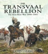 cover of the book The Transvaal Rebellion : The First Boer War, 1880-1881