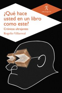 cover of the book ¿Qué hace usted en un libro como este?: Crónicas ultrajantes