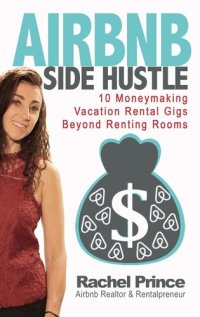 cover of the book Airbnb Side Hustle: 10 Moneymaking Vacation Rental Gigs Beyond Renting Rooms