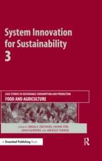 cover of the book System Innovation for Sustainability 3 : Case Studies in Sustainable Consumption and Production -- Food and Agriculture