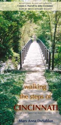 cover of the book Walking the Steps of Cincinnati : A Guide to the Queen City’s Scenic and Historic Secrets