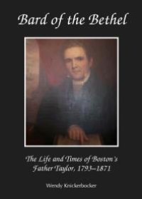 cover of the book Bard of the Bethel : The Life and Times of Boston's Father Taylor, 1793-1871