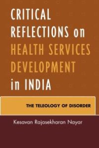 cover of the book Critical Reflections on Health Services Development in India : The Teleology of Disorder