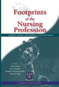 cover of the book Footprints of the Nursing Profession : Current Trends and Emerging Issues in Ghana