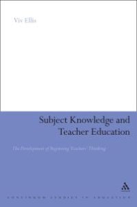 cover of the book Subject Knowledge and Teacher Education : The Development of Beginning Teachers' Thinking