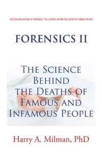 cover of the book Forensics Ii: The Science Behind the Deaths of Famous and Infamous People