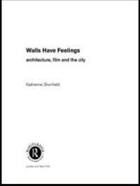 cover of the book Walls Have Feelings : Architecture, Film and the City