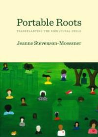 cover of the book Portable Roots : Transplanting the Bicultural Child