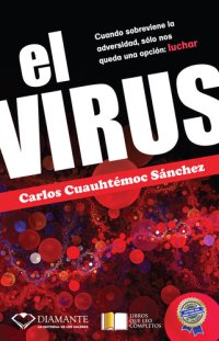 cover of the book El Virus: Cuando sobreviene la adversidad, sólo nos queda una opción: luchar