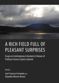 cover of the book A Rich Field Full of Pleasant Surprises : Essays on Contemporary Literature in Honour of Professor Socorro Suárez Lafuente