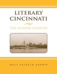 cover of the book Literary Cincinnati : The Missing Chapter