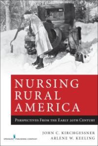 cover of the book Nursing Rural America : Perspectives from the Early 20th Century