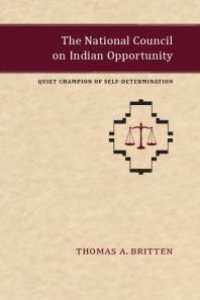 cover of the book The National Council on Indian Opportunity : Quiet Champion of Self-Determination