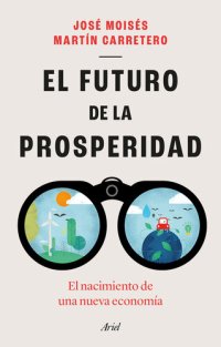 cover of the book El futuro de la prosperidad: El nacimiento de una nueva economía