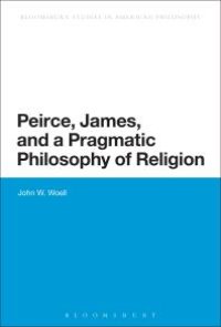 cover of the book Peirce, James, and a Pragmatic Philosophy of Religion