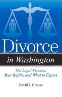 cover of the book Divorce in Washington : The Legal Process, Your Rights, and What to Expect