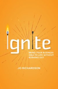 cover of the book Ignite: Bring your business idea to life without burning out