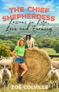 cover of the book The Chief Shepherdess: Lessons in Life, Love and Farming