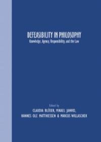 cover of the book Defeasibility in Philosophy : Knowledge, Agency, Responsibility, and the Law