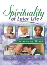 cover of the book Spirituality of Later Life : On Humor and Despair