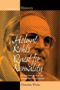 cover of the book Helmut Kohl's Quest for Normality : His Representation of the German Nation and Himself