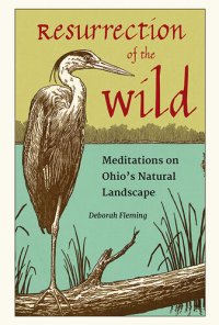 cover of the book Resurrection of the Wild: Meditations on Ohio's Natural Landscape