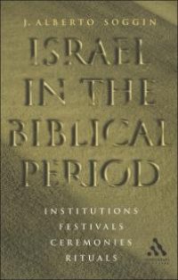 cover of the book Israel in the Biblical Period : Institutions, Festivals, Ceremonies, Rituals