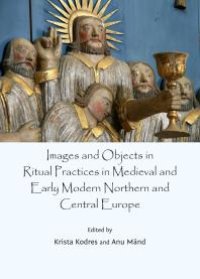 cover of the book Images and Objects in Ritual Practices in Medieval and Early Modern Northern and Central Europe