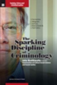 cover of the book The Sparking Discipline of Criminology : John Braithwaite and the Construction of Critical Social Science and Social Justice