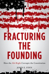 cover of the book Fracturing the Founding: How the Alt-Right Corrupts the Constitution