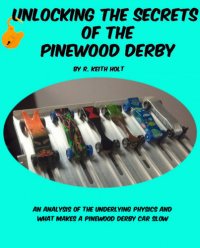 cover of the book Unlocking the Secrets of the Pinewood Derby