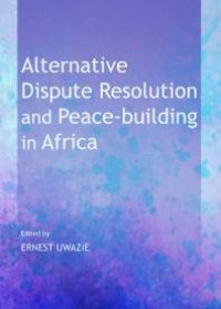 cover of the book Alternative Dispute Resolution and Peace-building in Africa