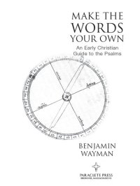 cover of the book Make the Words Your Own: An Early Christian Guide to the Psalms