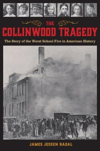 cover of the book The Collinwood Tragedy: The Story of the Worst School Fire in American History