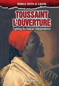 cover of the book Toussaint L'Ouverture: Fighting for Haitian Independence