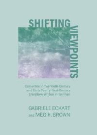 cover of the book Shifting Viewpoints : Cervantes in Twentieth-Century and Early Twenty-First-Century Literature Written in German