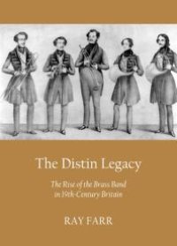 cover of the book The Distin Legacy : The Rise of the Brass Band in 19th-Century Britain