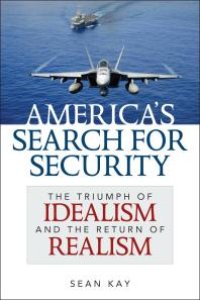 cover of the book America's Search for Security : The Triumph of Idealism and the Return of Realism