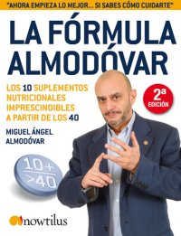 cover of the book La fórmula Almodóvar: Los 10 suplementos nutricionales imprescindibles a partir de los 40.