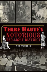 cover of the book Terre Haute's Notorious Red Light District