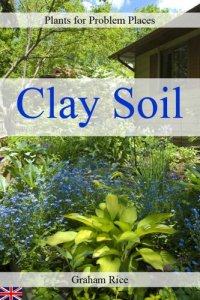 cover of the book Plants for Problem Places: Clay Soil [British Edition]